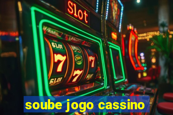 soube jogo cassino